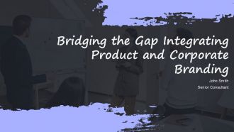 Bridging The Gap Integrating Product And Corporate Branding PPT Sample ACP
