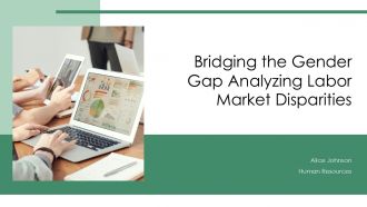 Bridging The Gender Gap Analyzing Labor Market Disparities PPT Example ACP