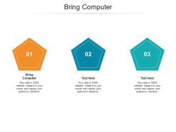 Bring computer ppt powerpoint presentation infographic template example cpb