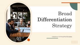 Broad Differentiation Strategy Template Powerpoint Ppt Template Bundles