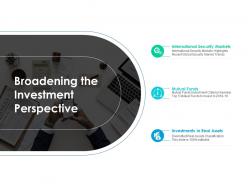 Broadening the investment perspective ppt powerpoint presentation file diagrams