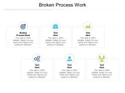 Broken process work ppt powerpoint inspiration example introduction cpb