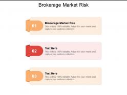 Brokerage market risk ppt powerpoint presentation professional themes cpb