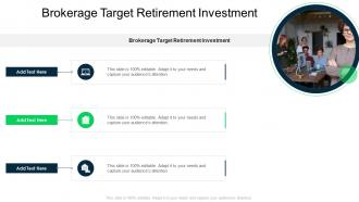 Brokerage Target Retirement Investment In Powerpoint And Google Slides Cpb