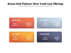 Bronze gold platinum silver credit card offerings