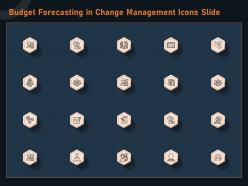Budget forecasting in change management icons slide ppt powerpoint presentation example