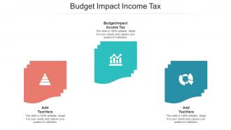 Budget Impact Income Tax Ppt Powerpoint Presentation Professional Format Ideas Cpb