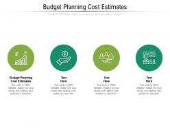 Budget planning cost estimates ppt powerpoint presentation infographic template picture cpb