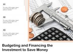 Budgeting and financing the investment to save money
