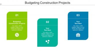 Budgeting Construction Projects Ppt Powerpoint Presentation Icon Example Cpb