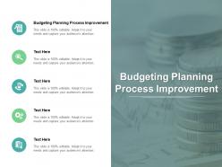 Budgeting planning process improvement ppt powerpoint presentation styles format cpb