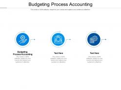 Budgeting process accounting ppt powerpoint presentation model design ideas cpb