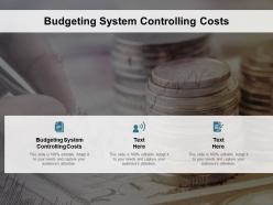 Budgeting system controlling costs ppt powerpoint presentation file icons cpb