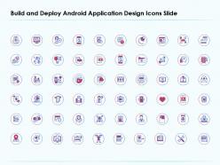 Build and deploy android application design icons slide ppt presentation styles