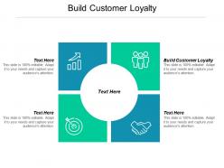 Build customer loyalty ppt powerpoint presentation visual aids files cpb