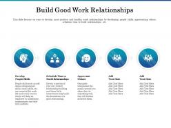 Build good work relationships ppt powerpoint presentation infographics