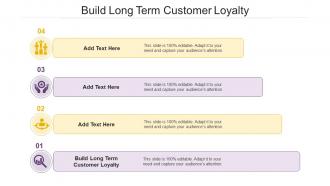 Build Long Term Customer Loyalty In Powerpoint And Google Slides Cpb