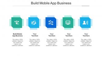 Build Mobile App Business Ppt Powerpoint Presentation Inspiration Show Cpb