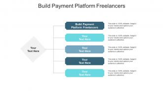 Build payment platform freelancers ppt powerpoint presentation slides graphics pictures cpb