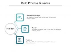 Build process business ppt powerpoint presentation styles samples cpb