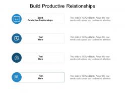 Build productive relationships ppt powerpoint presentation gallery cpb
