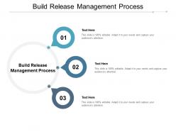 Build release management process ppt powerpoint presentation ideas good cpb