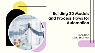 Building 3D Models And Process Flows For Automation PPT Designs AT