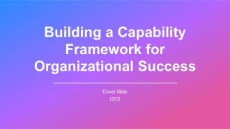 Building A Capability Framework For Organizational Success PPT Structure AT