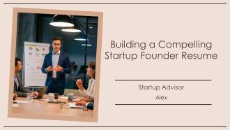 Building A Compelling Startup Founder Resume PPT PowerPoint AT