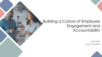 Building A Culture Of Employee Engagement And Accountability PPT Template AT