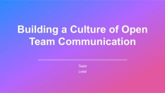 Building A Culture Of Open Team Communication PPT Template AT Building A Culture Of Open Team Communication PPT Template AT