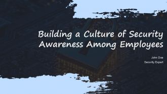 Building A Culture Of Security Awareness Among Employees PPT Information ACP