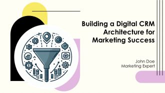 Building A Digital CRM Architecture For Marketing Success PPT Demonstration AT