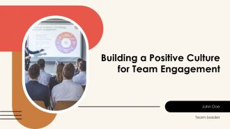 Building A Positive Culture For Team Engagement PPT PowerPoint AT