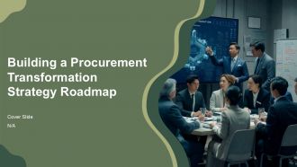 Building A Procurement Transformation Strategy Roadmap PPT Designs AT