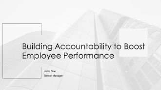 Building Accountability To Boost Employee Performance PPT Information AT