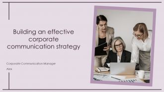 Building An Effective Corporate Communication Strategy PPT Sample ST AI