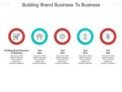 Building brand business to business ppt powerpoint presentation infographic template themes cpb