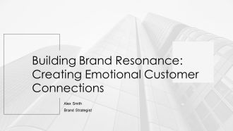 Building Brand Resonance Creating Emotional Customer Connections PPT Outline AT