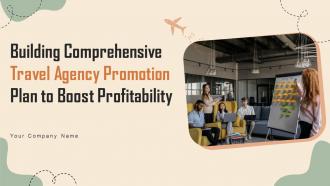 Building Comprehensive Travel Agency Promotion Plan To Boost Profitability Complete Deck Strategy CD V