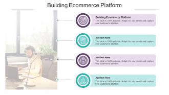 Building Ecommerce Platform In Powerpoint And Google Slides Cpb