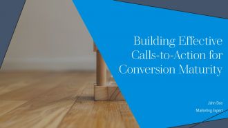 Building Effective Calls To Action For Conversion Maturity PPT Summary AT