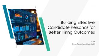 Building Effective Candidate Personas For Better Hiring Outcomes PPT Sample AT