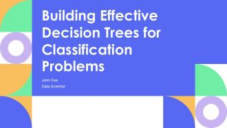 Building Effective Decision Trees For Classification Problems PPT Structure AT