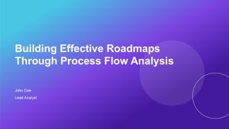 Building Effective Roadmaps Through Process Flow Analysis PPT Mockup AT