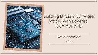 Building Efficient Software Stacks With Layered Components PPT Guidelines AT