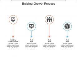 Building growth process ppt powerpoint presentation inspiration ideas cpb
