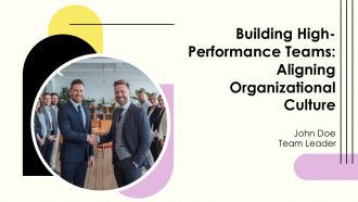 Building High Performance Teams Aligning Organizational Culture PPT Presentation AT Building High Performance Teams Aligning Organizational Culture PPT Presentation AT
