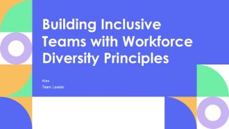 Building Inclusive Teams With Workforce Diversity Principles PPT Information AT