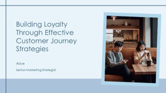 Building Loyalty Through Effective Customer Journey Strategies PPT Sample AT